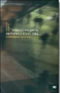 Todo Lo Solido se Desvanece en el Aire