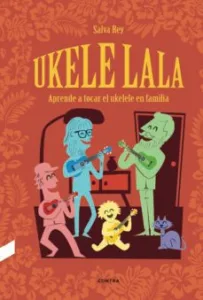 Ukelelala. Aprende a Tocar el Ukelele en Familia