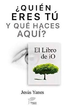 Quien Eres Tú y Que Haces Aquí - el Libro de Io