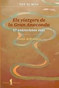 Els Viatgers de la Gran Anaconda (17 Entrevistes Mes)