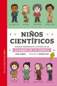 Niños Científicos. Historias Verdaderas de la Infancia de los Gra Ndes de la Ciencia