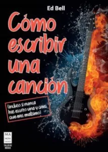 Como Escribir una Cancion (Incluso si Nunca Has Escrito una y Crees Que Eres Malísimo)