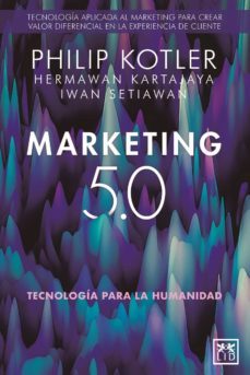Marketing 5.0: Tecnologia para la Humanidad