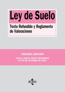 Ley de Suelo: Texto Refundido y Reglamento de Valoraciones (3ª Ed .)