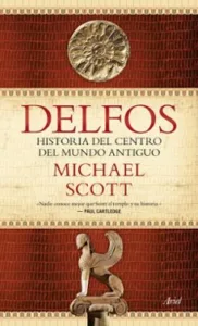 Delfos: una Historia del Centro del Mundo Antiguo