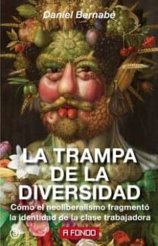 La Trampa de la Diversidad: como el Neoliberalismo Fragmento la Identidad de la Clase Trabajadora