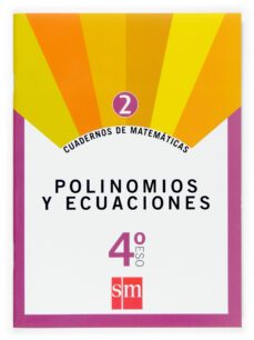 Cuaderno Matematicas 2. Polinomios y Ecuaciones 4º Eso