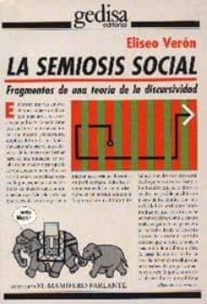 La Semiosis Social: Fragmentos de una Teoria de la Discursividad