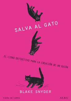 ¡Salva al Gato!: el Libro Definitivo para la Creacion de un Guion