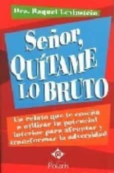 Señor, Quitame Lo Bruto