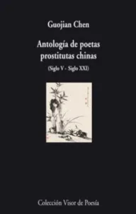 Antologia de Poetas Prostitutas Chinas: (Siglo V – Siglo Xxi)