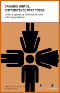 Creando Juntos, Distribuyendo para Todos. Límites y Aportes de la Economía Social y del Cooperativismo