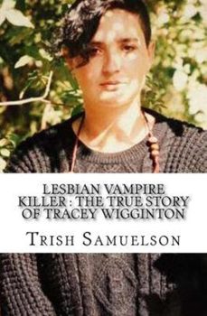 Lesbian Vampire Killer :The True Story Of Tracey Wigginton