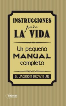 Instrucciones para la Vida: un Pequeño Manual Completo