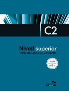 Nivell Superior C2 Curs de Llengua Catalana (Nova Edicio)