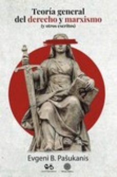 Teoria General del Derecho y Marxismo (Y Otros Escritos)