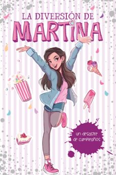 Un Desastre de Cumpleaños (La Diversion de Martina 1)